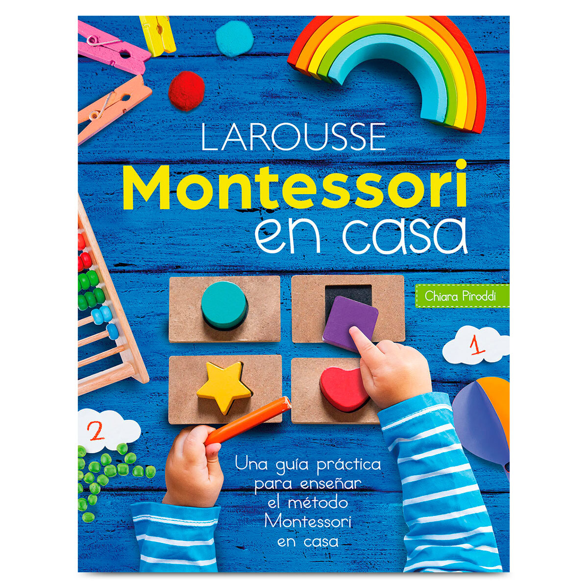 Guía Práctica Larousse Montessori en Casa 1 a 5 años