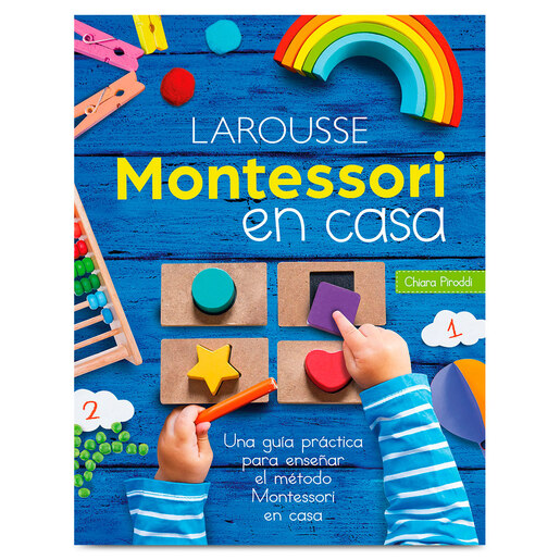 Guía Práctica Larousse Montessori en Casa 1 a 5 años